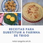 Receitas para substituir a farinha de trigo