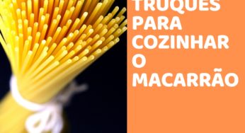 Dicas e truques para cozinhar o macarrão