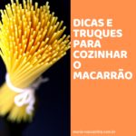 Dicas e truques para cozinhar o macarrão