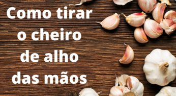 Como tirar o cheiro de alho das mãos