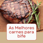 Como escolher as melhores carnes para bife