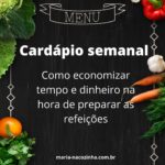 Cardápio semanal – como economizar tempo e dinheiro na hora de preparar as refeições