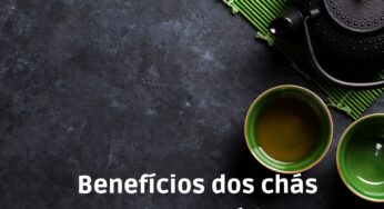 Benefícios dos chás para a saúde