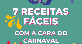 7 Receitas fáceis com a cara do Carnaval