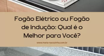 Fogão Elétrico ou Fogão de Indução: Qual é o Melhor para Você?