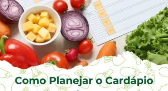 Como Planejar o Cardápio Semanal Para Uma Alimentação Saudável e Prática