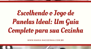 Escolhendo o Jogo de Panelas Ideal: Um Guia Completo para sua Cozinha